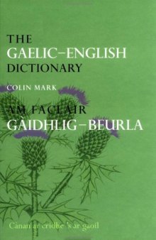The Gaelic-English Dictionary: A Dictionary of Scottish Gaelic