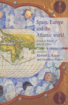 Spain, Europe and the Atlantic: Essays in Honour of John H. Elliott