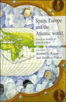 Spain, Europe and the Atlantic: Essays in Honour of John H. Elliott