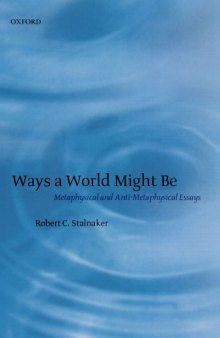 Ways a World Might Be. Metaphysical and Anti-Metaphysical Essays