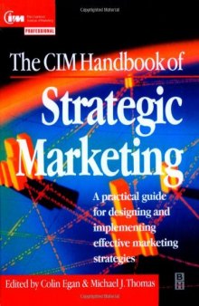 The CIM Handbook of Strategic Marketing: A Practical Guide for Designing and Implementing Effective Marketing Strategies (Chartered Institute of Marketing)