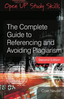 The Complete Guide to Referencing and Avoiding Plagiarism, 2nd Edition (Open Up Study Skills)  