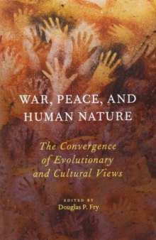 War, Peace, and Human Nature: The Convergence of Evolutionary and Cultural Views