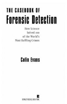 The Casebook of Forensic Detection: How Science Solved 100 of the World's Most Baffling Crimes