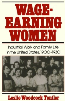 Wage-Earning Women: Industrial Work and Family Life in the United States, 1900-1930