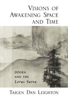 Visions of Awakening Space and Time: Dogen and the Lotus Sutra