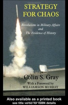 Strategy for Chaos: Revolutions in Military Affairs and The Evidence of History (Strategic Studies)
