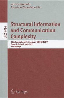 Structural Information and Communication Complexity: 18th International Colloquium, SIROCCO 2011, Gdańsk, Poland, June 26-29, 2011. Proceedings