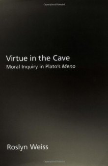 Virtue in the cave: moral inquiry in Plato's Meno