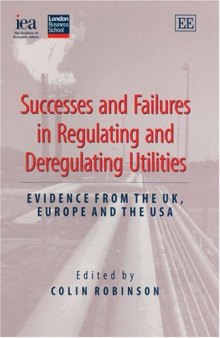 Successes and failures in regulating and deregulating utilities : evidence from the UK, Europe, and the USA