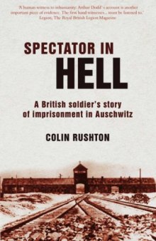 Spectator in Hell: A British Soldier's Story of Imprisonment in Auschwitz