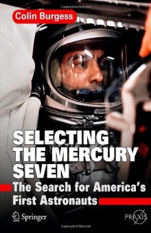 Selecting the Mercury Seven: The Search for America's First Astronauts  