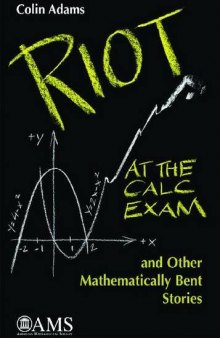 Riot at the Calc Exam and Other Mathematically Bent Stories