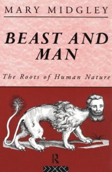 BEAST AND MAN : The Roots of Human Nature