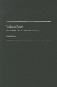 Uniting States: Voluntary Union in World Politics
