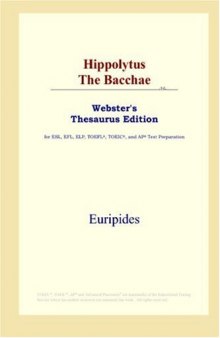 Hippolytus The Bacchae (Webster's Thesaurus Edition)