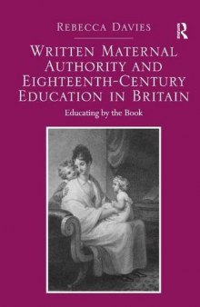 Written Maternal Authority and Eighteenth-Century Education in Britain: Educating by the Book