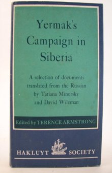 Yermak’s Campaign in Siberia: A Selection of Documents Translated from the Russian by Tatiana Minorsky and David Wileman