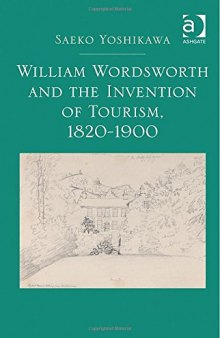 William Wordsworth and the Invention of Tourism, 1820-1900