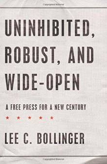 Uninhibited, robust, and wide-open : a free press for a new century