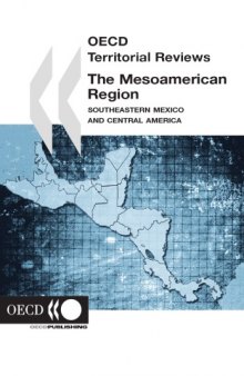 The Mesoamerican Region: Southeastern Mexico and Central America (Oecd Territorial Reviews)