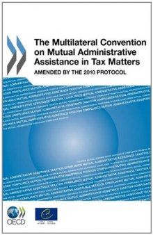 The Multilateral Convention on Mutual Administrative Assistance in Tax Matters: Amended by the 2010 Protocol