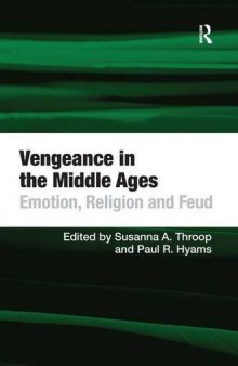 Vengeance in the Middle Ages: Emotion, Religion, and Feud