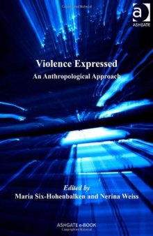 Violence Expressed: An Anthropological Approach  
