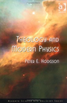 Theology And Modern Physics (Ashgate Science and Religion Series)