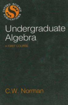Undergraduate Algebra : A First Course