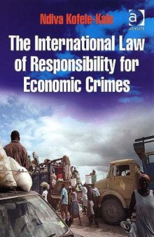 The International Law of Responsibility for Economic Crimes: Holding State Officials Individually Liable for Acts of Fraudulent Enrichment