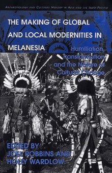 The making of global and local modernities in Melanesia: humiliation, transformation and the nature of cultural change