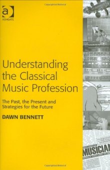 Understanding the classical music profession: the past, the present and strategies for the future