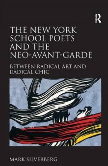 The New York School poets and the neo-avant-garde : between radical art and radical chic