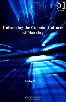 Unlearning the Colonial Cultures of Planning  
