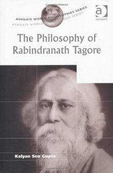 The Philosophy of Rabindranath Tagore (Ashgate World Philosophies Series) (Ashgate World Philosophies Series)
