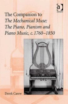 The Companion to The Mechanical Muse: The Piano, Pianism and Piano Music, C.1760-1850