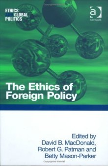 The Ethics of Foreign Policy (Ethics and Global Politics)