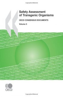 Safety Assessment of Transgenic Organisms, Volume 3: OECD Consensus Documents