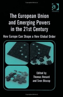 The European Union and emerging powers in the 21st century : how Europe can shape a new global order