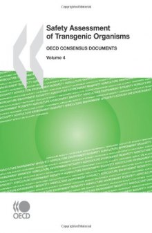 Safety Assessment of Transgenic Organisms: OECD Consensus Documents, Volume 4