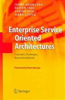 Enterprise service oriented architectures : concepts, challenges, recommendations