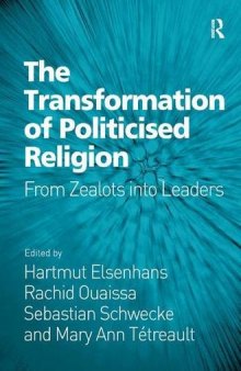 The Transformation of Politicised Religion: From Zealots into Leaders