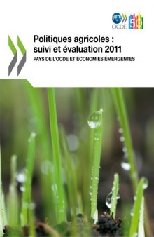 Politiques agricoles : suivi et évaluation 2011 : Pays de l'OCDE et économies émergentes (Politiques agricoles: suivi et évaluation ) 