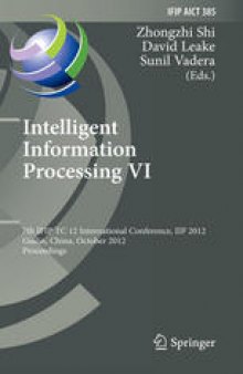 Intelligent Information Processing VI: 7th IFIP TC 12 International Conference, IIP 2012, Guilin, China, October 12-15, 2012. Proceedings