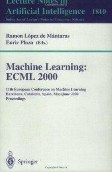 Machine Learning: ECML 2000: 11th European Conference on Machine Learning Barcelona, Catalonia, Spain, May 31 – June 2, 2000 Proceedings