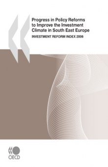 Progress in Policy Reforms to Improve the Investment Climate in South East Europe:  Investment Reform Index 2006