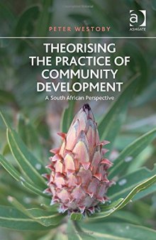 Theorising the Practice of Community Development: A South African Perspective