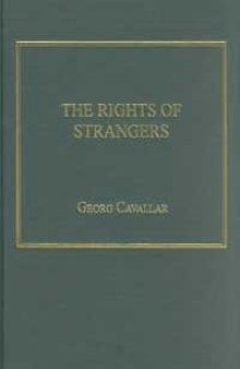 The Rights of Strangers: Theories of International Hospitality, the Global Community, and Political Justice Since Vitoria