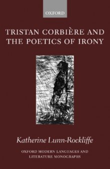 Tristan Corbière and the Poetics of Irony. Oxford Modern Languages and Literature Monographs